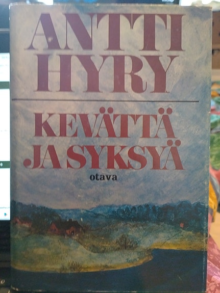 Kevättä ja syksyä - Antti Hyry