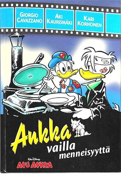 Giorgio Cavazzno-Aki Kaurismäki-Kari Korhonen: Ankka vailla menneisyyttä.