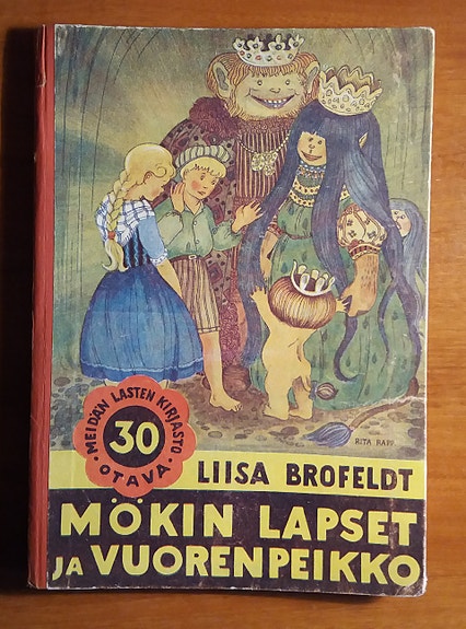 Liisa Brofeldt MÖKIN LAPSET JA VUORENPEIKKO Otava 1946
