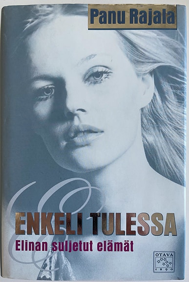 Rajala Panu Enkeli tulessa - Elinan suljetut elämät