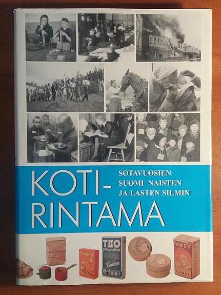 Kallioniemi Jouni KOTIRINTAMA Sotavuosien Suomi 1939-1945 naisten ja lasten..