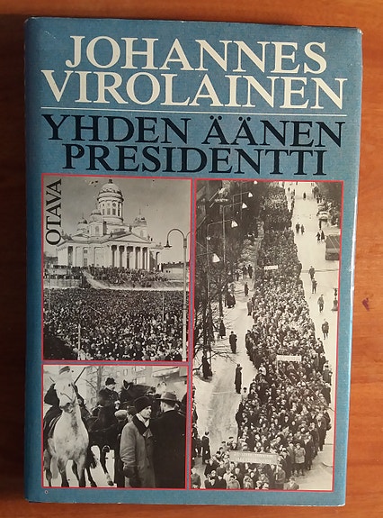 Johannes Virolainen YHDEN ÄÄNEN PRESIDENTTI Otava 1985