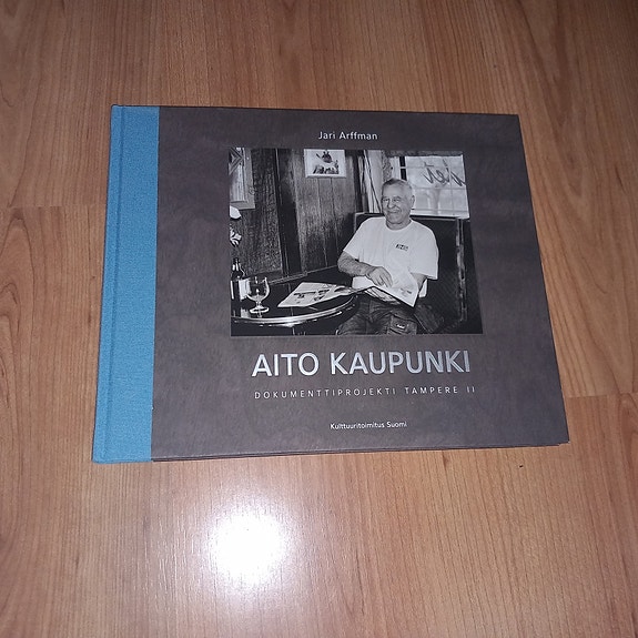 Aito kaupunki : dokumenttiprojekti Tampere II