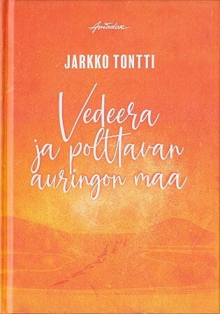 Vedeera ja polttavan auringon maa Jarkko Tontti