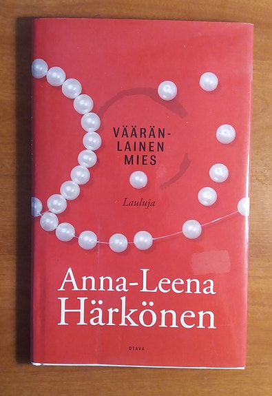 Härkönen, Anna-Leena VÄÄRÄNLAINEN MIES - Lauluja Otava 2010