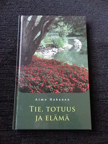 Aimo Hakanen: Tie, totuus ja elämä