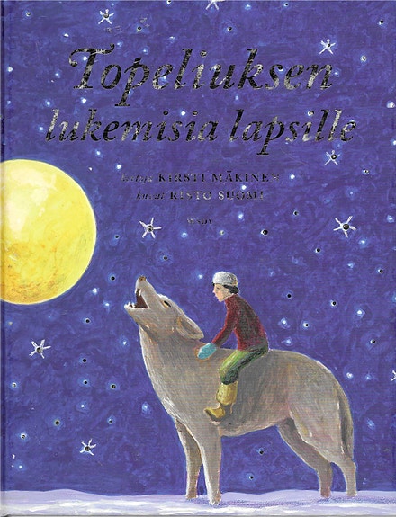 Topeliuksen lukemisia lapsille. WSOY 2013.