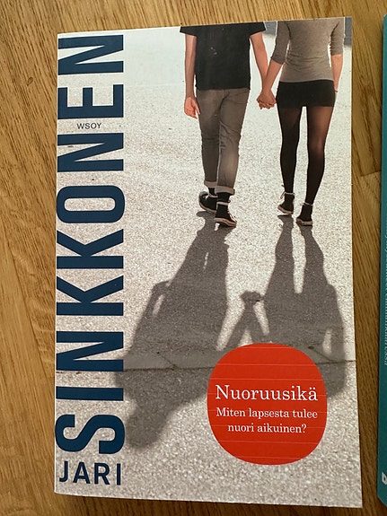 Nuoruusikä - Miten lapsesta tulee nuori aikuinen? Jari Sinkkonen