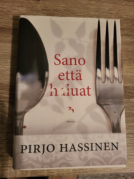 Sano että haluat : Pirjo Hassinen