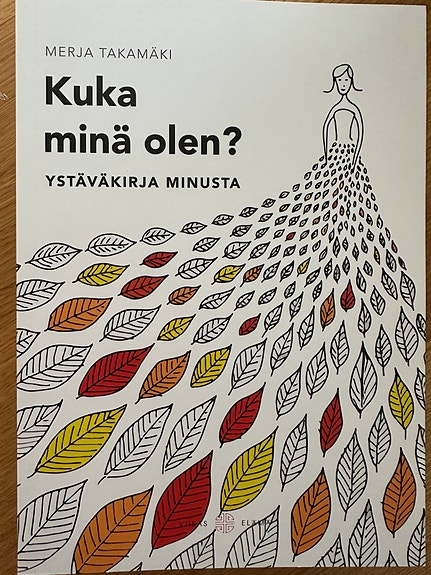 Kuka minä olen? Tehtäväkirja minusta. Merja Takamäki