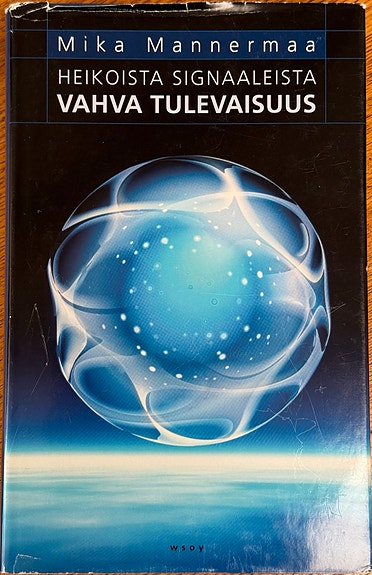 Mika Mannermaa - Heikoista signaaleista vahva tulevaisuus