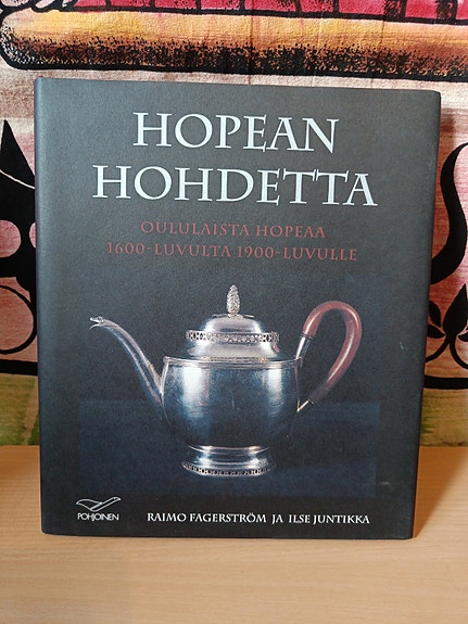 Hopean hohdetta - oululaista hopeaa 1600-luvulta 1900-luvulle