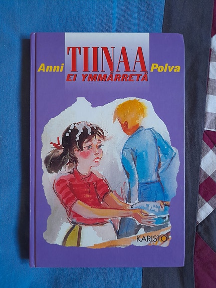 Anni Polva. Tiinaa ei ymmärretä.