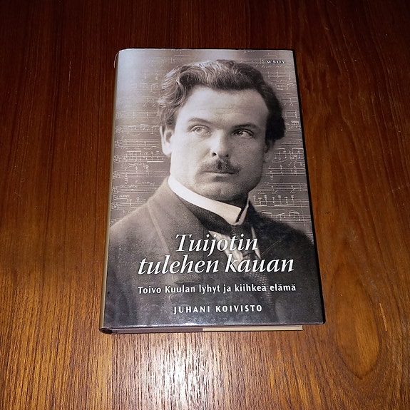 Tuijotin tulehen kauan - Toivo Kuulan lyhyt ja kiihkeä elämä
