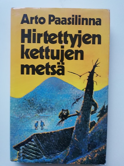 Hirtettyjen kettujen metsä Arto Paasilinna 1984
