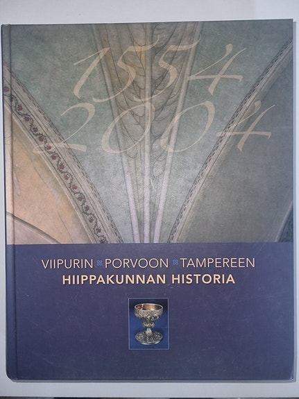 Viipurin, Porvoon, Tampereen Hiippakunnan historia 1554-2004