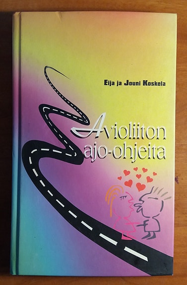 Eija ja Jouni Koskela AVIOLIITON AJO-OHJEITA  Perussanoma 2005