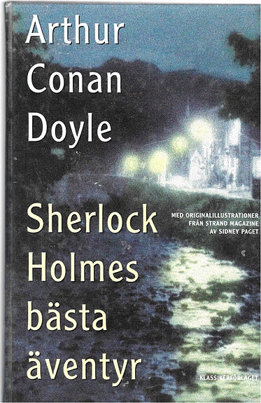 Arthur Conan Doyle: Sherlock Holmes bästa äventyr. Klassikerförlaget 1999.