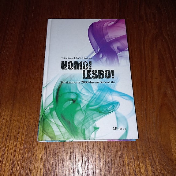 Homo! Lesbo! tositarinoita 2000-luvun Suomesta - Juha-Veli Jokinen
