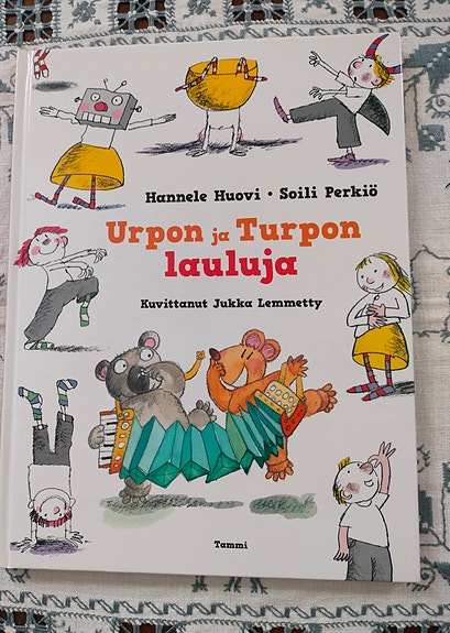 Urpon ja Turpon lauluja. Hannele Huovi ja Soili Perkiö