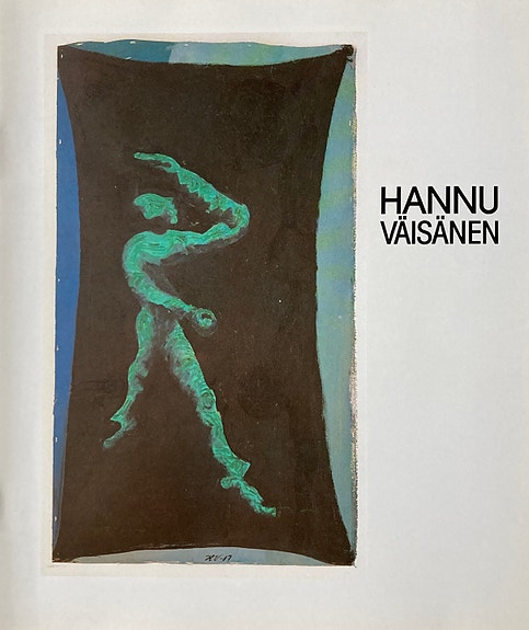 Hannu Väisänen 17.5. - 14.7.1991, näyttelyjulkaisu Oulun Taidemuseo