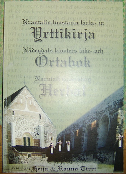 Rauno & Seija Tirri : Naantalin luostarin lääke- ja yrttikirja (2012)