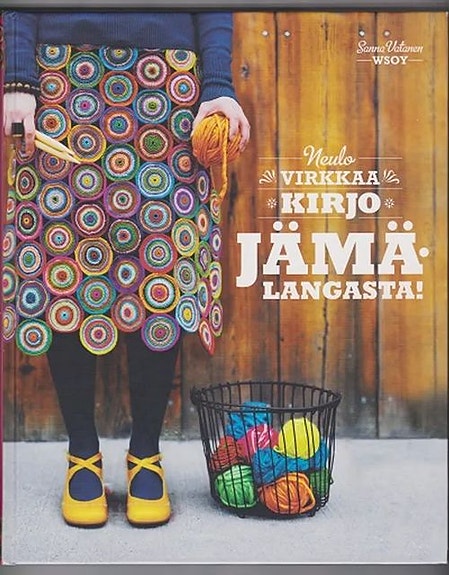 Sanna Vatanen: Neulo. Virkkaa. Kirjo. Jämälangasta!