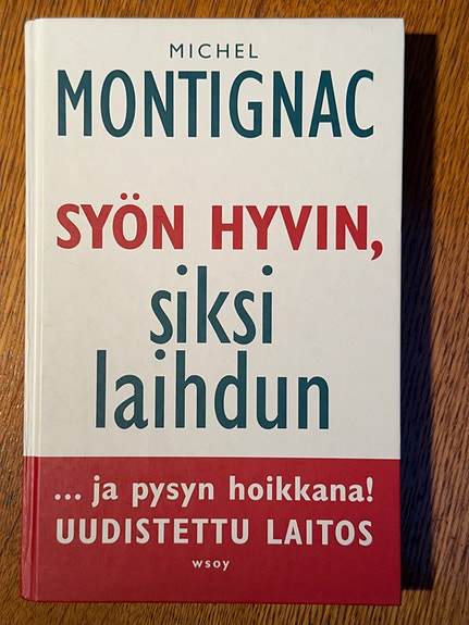 Michel Montignac Syön hyvin, siksi laihdun ja pysyn hoikkana