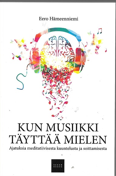 Eero Hämeenniemi: Kun musiikki täyttää mielen. Basam Books 2019.