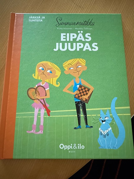 Eipäs juupas/ Nisonen- Töllönen/Summanmutikka/järkeä ja tunteita/oppi ja ilo.