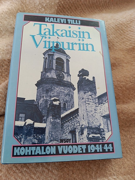 Takaisin Viipuriin Kirja Kohtalon Vuodet 1941-44