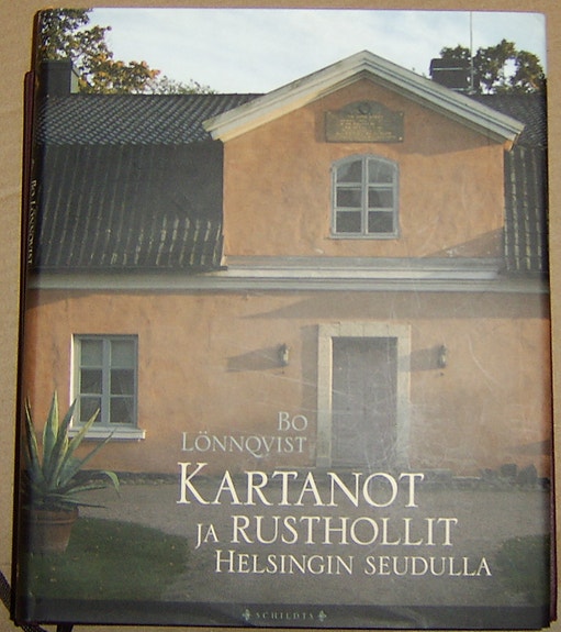 Bo Lönnqvist : Kartanot ja rusthollit Helsingin seudulla (2009)