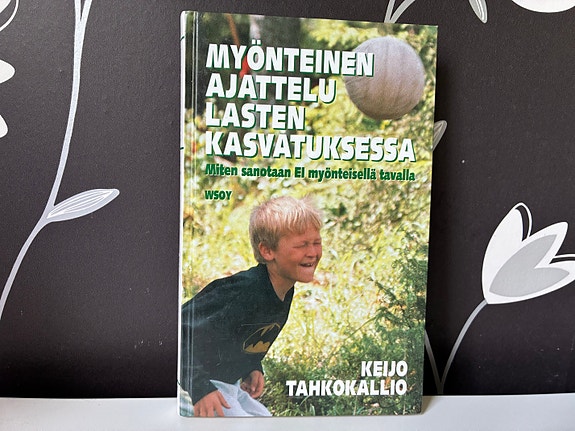 Keijo Tahkokallio: Myönteinen ajattelu lasten kasvatuksessa