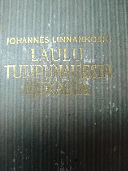 J. Linnankosken kirja Laulu tulipunaisesta kukasta