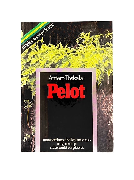 Antero Toskala: Pelot – neuroottinen ahdistus, psykologia