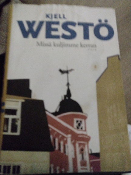 Kjell Westö: Missä kuljimme kerran