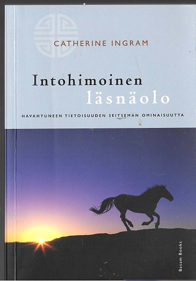 Catherine Ingram: Intohimoinen läsnäolo. Basam Books 2004.