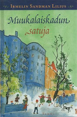 Muukalaiskadun satuja Irmelin Sandman Lilius