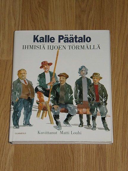 Kalle Päätalo: Ihmisiä Iijoen törmällä, Gummerus 2005, Uusi!