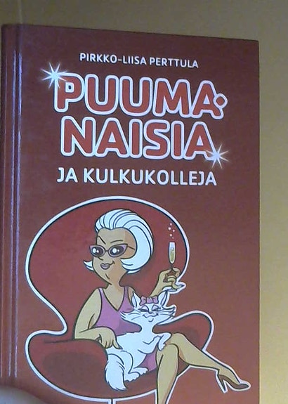 Pirkko-Liisa Perttula: Puumanaisia ja kulkukolleja (Otava, kovakantinen, 2012)