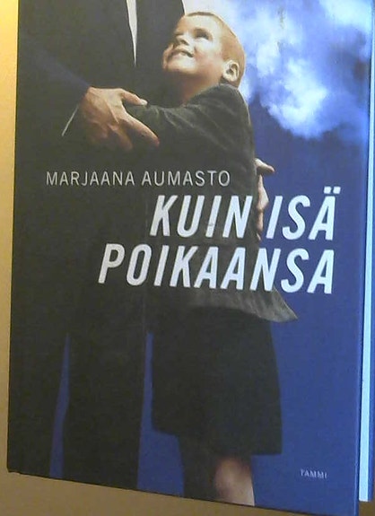 Marjaana Aumasto: Kuin isä poikaansa (Tammi, kovakantinen, suomenkielinen, 2012)
