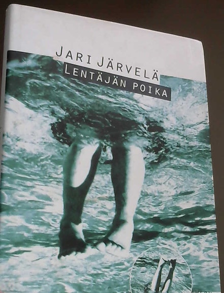 Jari Järvelä: Lentäjän poika (WSOY, kovakantinen, 1999)