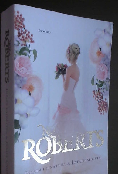 Nora Roberts: Jotain lainattua & Jotain sinistä (nidottu, yhteisnide, 2018)