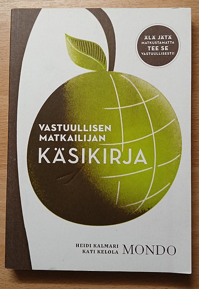 Kalmari Heidi, Kelola Kati VASTUULISEN MATKAILIJAN KÄSIKIRJA Mondo 2009