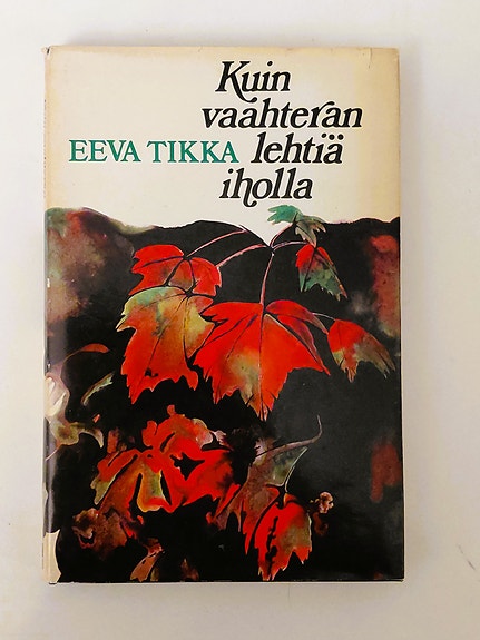 Eeva Tikka: Kuin vaahteran lehtiä iholla