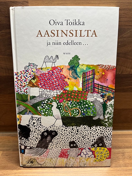 Oiva Toikka 'Aasinsilta ja niin edelleen...'