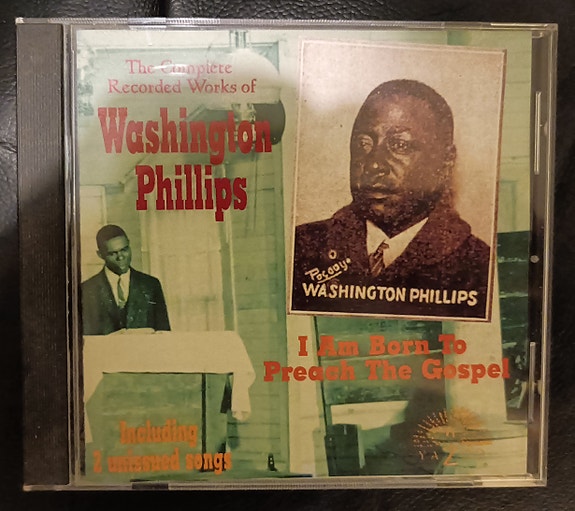 Washington Phillips - I Am Born To Preach The Gospel CD