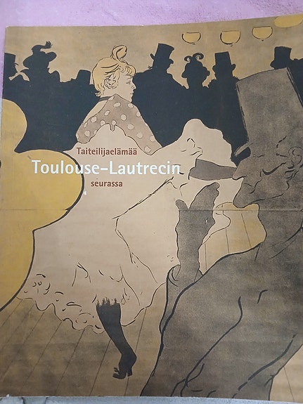 Taiteilijaelämää Toulouse - Lautrecin seurassa