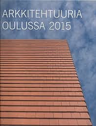 Arkkitehtuuria Oulussa 2015