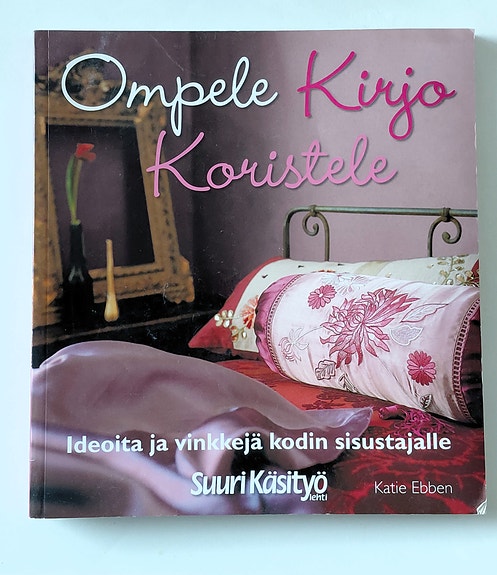 Suuri käsityö lehti: Katie Ebben - Ompele, Kirjo, Koristele